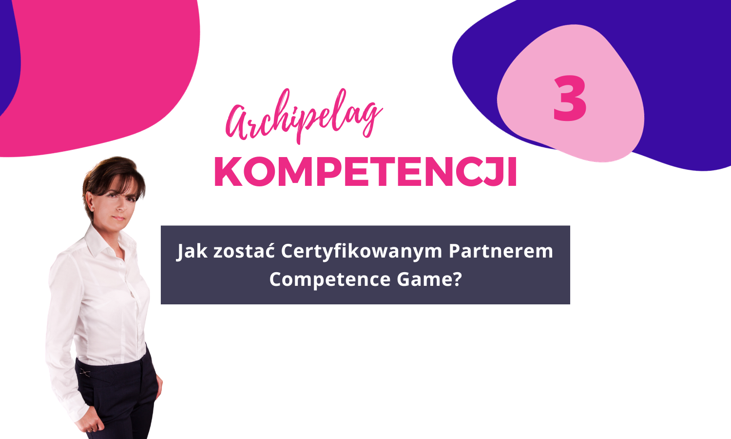 [WYWIAD] Zostań Certyfikowanym Partnerem Competence Game – Archipelag Kompetencji #3